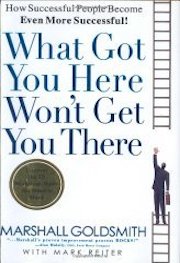 yellow cover for What Got You Here Won’t Get You There: How Successful People Become Even More Successful by Marshall Goldsmith